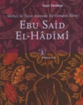 Ebu Said El-Hadimi / Merkez ile Taşra Arasında Bir Osmanlı Alimi